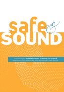 Safe & Sound: Cultivating a Whole-human, Trauma-Informed Approach for Employee and Employer Well-Being