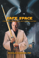 Safe Space: A True Story of Faith, Betrayal, and the Power of the Force