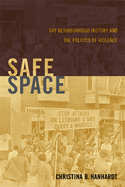 Safe Space: Gay Neighborhood History and the Politics of Violence