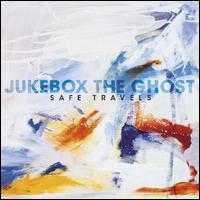 Safe Travels - Jukebox the Ghost
