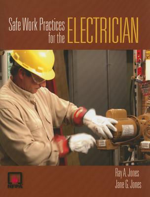 Safe Work Practices for the Electrician - Jones, Ray A, P, and Jones, Jane G