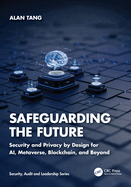 Safeguarding the Future: Security and Privacy by Design for Ai, Metaverse, Blockchain, and Beyond