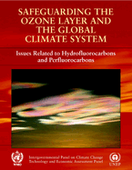 Safeguarding the Ozone Layer and the Global Climate System: Special Report of the Intergovernmental Panel on Climate Change