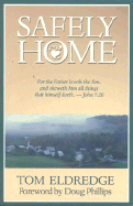 Safely Home - Eldredge, Tom, and Phillips, Doug (Foreword by)