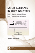 Safety Accidents in Risky Industries: Black Swans, Gray Rhinos and Other Adverse Events