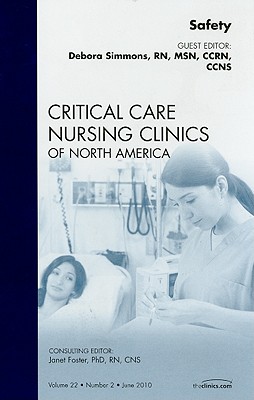 Safety, an Issue of Critical Care Nursing Clinics: Volume 22-2 - Simmons, Debora