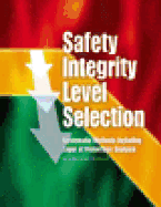 Safety Integrity Level Selection: Systematic Methods Including Layer of Protection Analysis - Marszal, Edward M