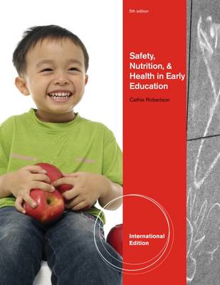 Safety, Nutrition and Health in Early Education, International Edition - Robertson, Cathie