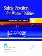 Safety Practices for Water Utilities (M3): Awwa Manual of Practice