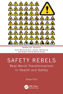 Safety Rebels: Real-World Transformations in Health and Safety