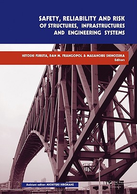 Safety, Reliability and Risk of Structures, Infrastructures and Engineering Systems: Proceedings of the 10th International Conference on Structural Safety and Reliability, Icossar, 13-17 September 2009, Osaka, Japan - Furuta, Hitoshi (Editor), and Frangopol, Dan (Editor), and Shinozuka, Masanobu (Editor)