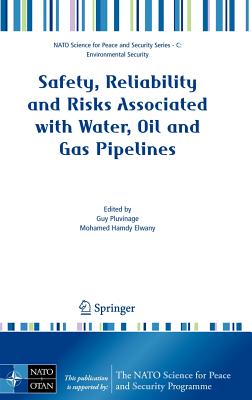 Safety, Reliability and Risks Associated with Water, Oil and Gas Pipelines - Pluvinage, Guy (Editor), and Elwany, Mohamed Hamdy (Editor)