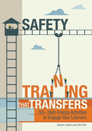 Safety Training That Transfers: 50+ High-Energy Activities to Engage Your Learners