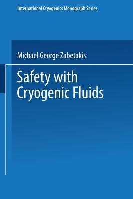 Safety with Cryogenic Fluids - Zabetakis, M G