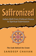 Saffronized: The Code Behind the Crown