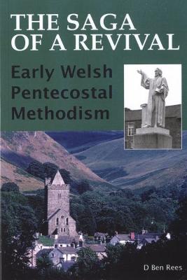 Saga of a Revival, The: Early Welsh Pentecostal Methodism - Rees, D. Ben