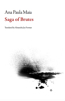 Saga of Brutes - Maia, Ana Paula, and Forman, Alexandra Joy (Translated by)