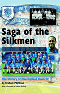 Saga of the Silkmen: The History of Macclesfield Town FC