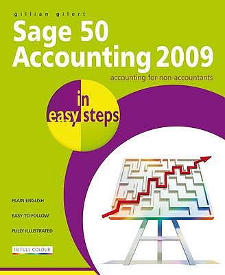 Sage 50 Accounting 2009 in Easy Steps - Gilert, Gillian