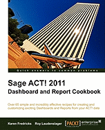 Sage Act! 2011 Dashboard and Report Cookbook