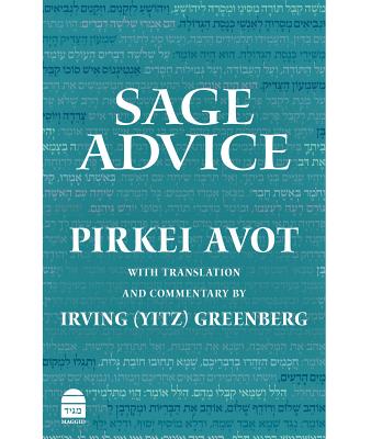 Sage Advice: Pirkei Avot - Greenberg, Irving, Rabbi, PH.D.