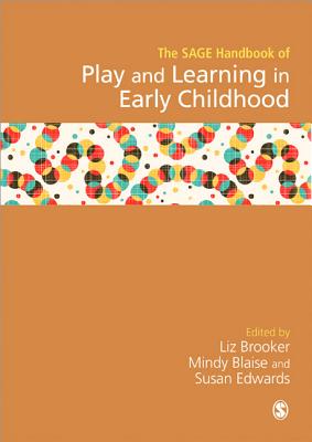 SAGE Handbook of Play and Learning in Early Childhood - Brooker, Liz (Editor), and Blaise, Mindy (Editor), and Edwards, Susan (Editor)