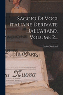 Saggio Di Voci Italiane Derivate Dall'arabo, Volume 2...