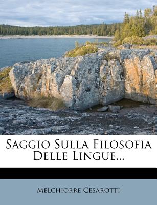 Saggio Sulla Filosofia Delle Lingue... - Cesarotti, Melchiorre