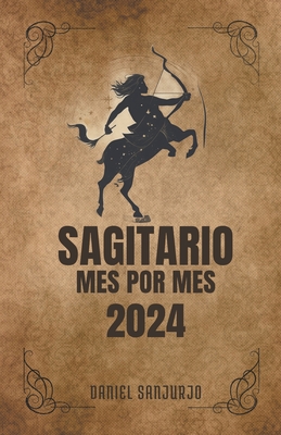 Sagitario 2024 Mes Por Mes - Sanjurjo, Daniel