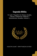 Sagrada Biblia: En Latin Y Espaol, Con Notas Literales, Crticas  Histricas, Prefacios Y Disertaciones, Sacadas, Volume 3...