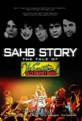 "SAHB" Story: The Tale of the "Sensational Alex Harvey Band" - Kielty, Martin