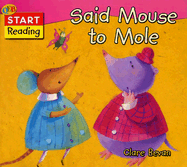 Said Mouse to Mole