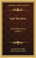 Said the Rose: And Other Lyrics (1907)
