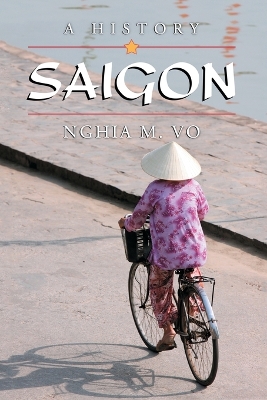 Saigon: A History - Vo, Nghia M
