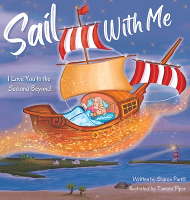 Sail With Me: I Love You to the Sea and Beyond (Mother and Son Edition) - Purtill, Sharon, and Piper, Tamara