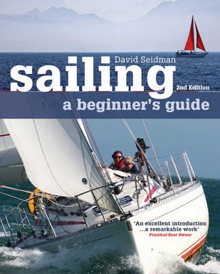 Sailing: A Beginner's Guide - Seidman, David