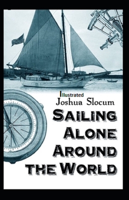 Sailing Alone Around the World Illustrated - Slocum, Joshua