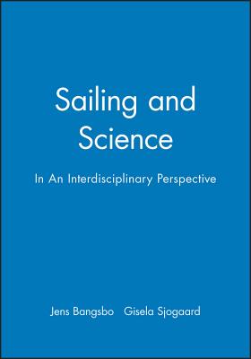 Sailing and Science: In an Interdisciplinary Perspective - Bangsbo, Jens (Editor), and Sjogaard, Gisela (Editor)