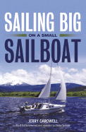 Sailing Big on a Small Sailboat - Cardwell, Jerry, and Loibner, Dieter (Revised by)