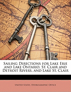 Sailing Directions for Lake Erie and Lake Ontario, St. Clair and Detroit Rivers, and Lake St. Clair