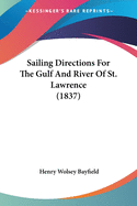 Sailing Directions For The Gulf And River Of St. Lawrence (1837)
