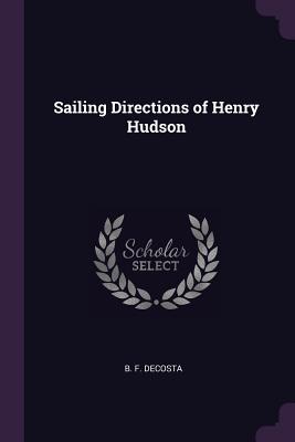 Sailing Directions of Henry Hudson - Decosta, B F