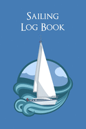 Sailing Log Book: Captain's Logbook Boating Trip Record and Expense Tracker