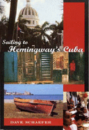 Sailing to Hemingway's Cuba - Schaefer, Dave