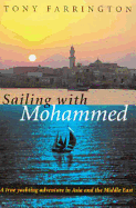 Sailing with Mohammed: A True Yachting Adventure in Asia and the Middle East - Farrington, Tony