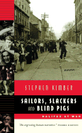 Sailors, Slackers, and Blind Pigs: Halifax at War - Kimber, Stephen