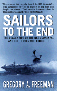 Sailors to the End: The Deadly Fire of the USS Forrestal and the Heroes Who Fought It