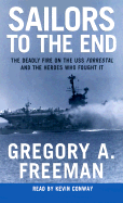 Sailors to the End: The Deadly Fire on the USS Forrestal and the Heroes Who Fought It