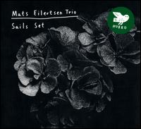 Sails Set - Mats Eilertsen Trio