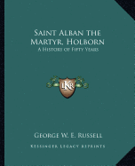 Saint Alban the Martyr, Holborn: A History of Fifty Years